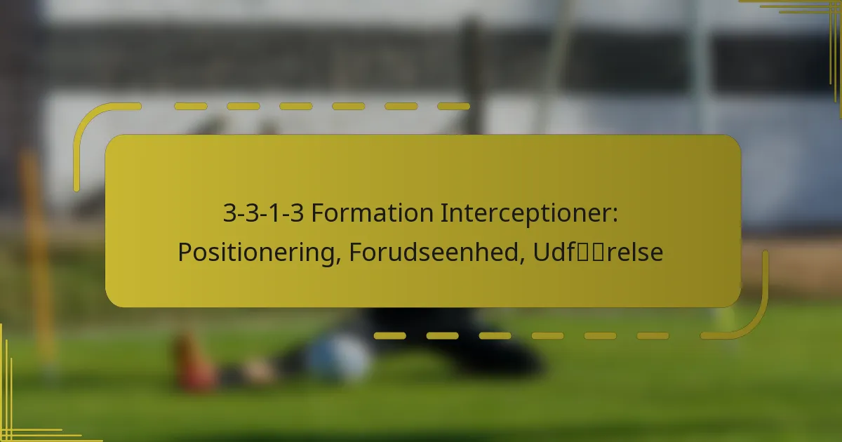 3-3-1-3 Formation Interceptioner: Positionering, Forudseenhed, Udførelse