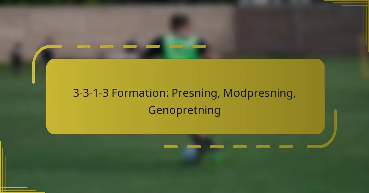 3-3-1-3 Formation: Presning, Modpresning, Genopretning
