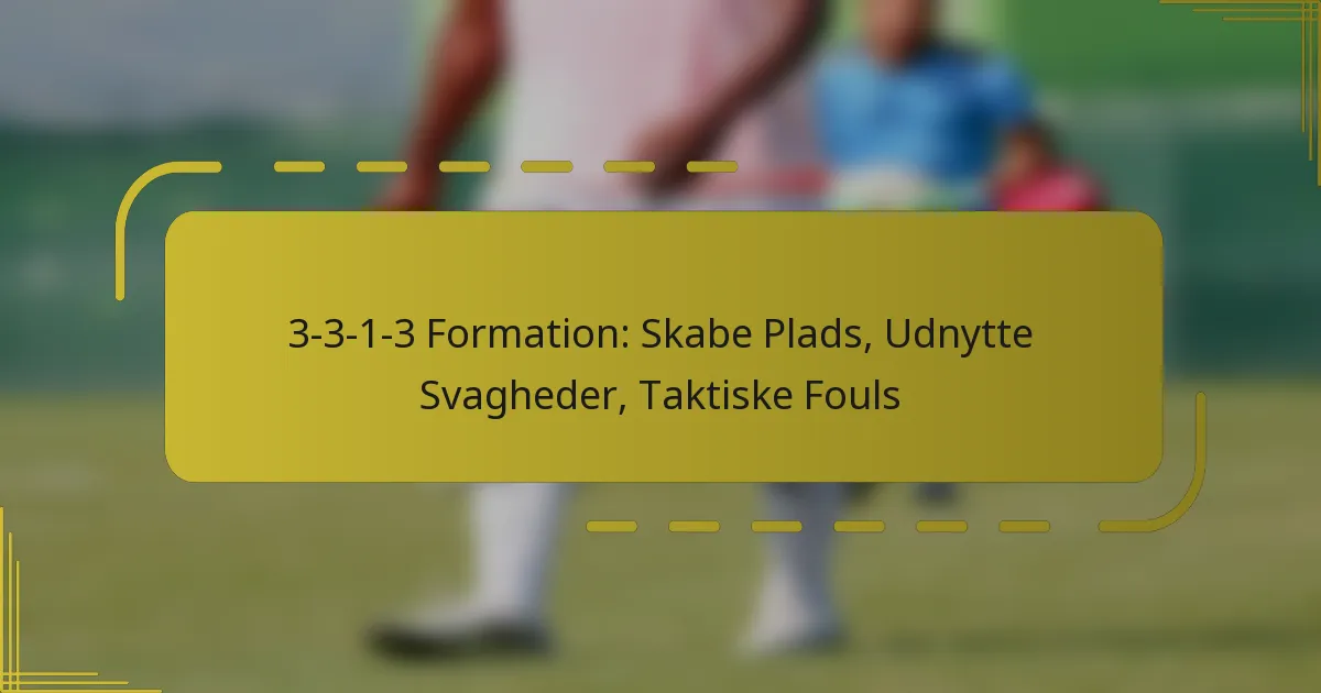 3-3-1-3 Formation: Skabe Plads, Udnytte Svagheder, Taktiske Fouls
