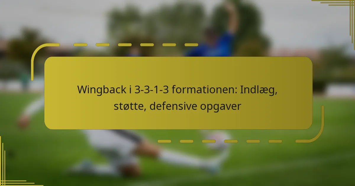 Wingback i 3-3-1-3 formationen: Indlæg, støtte, defensive opgaver