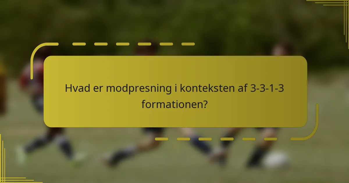 Hvad er modpresning i konteksten af 3-3-1-3 formationen?