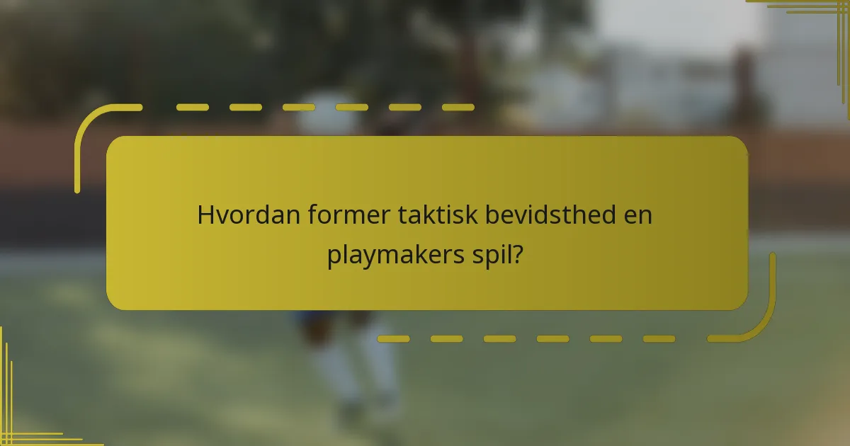 Hvordan former taktisk bevidsthed en playmakers spil?