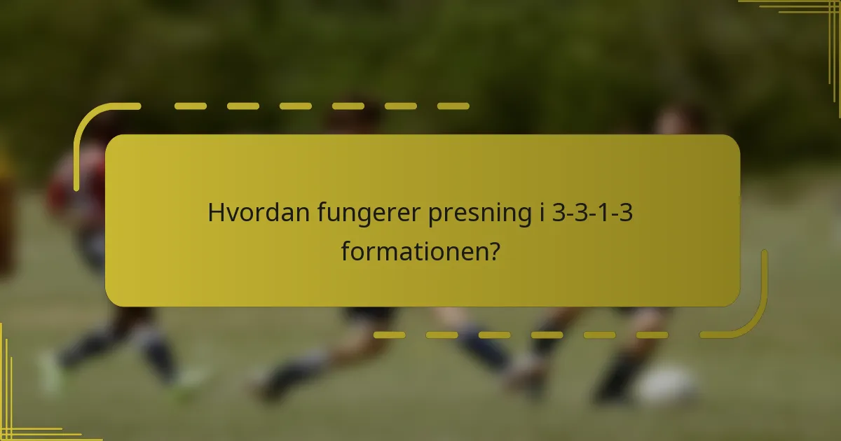 Hvordan fungerer presning i 3-3-1-3 formationen?