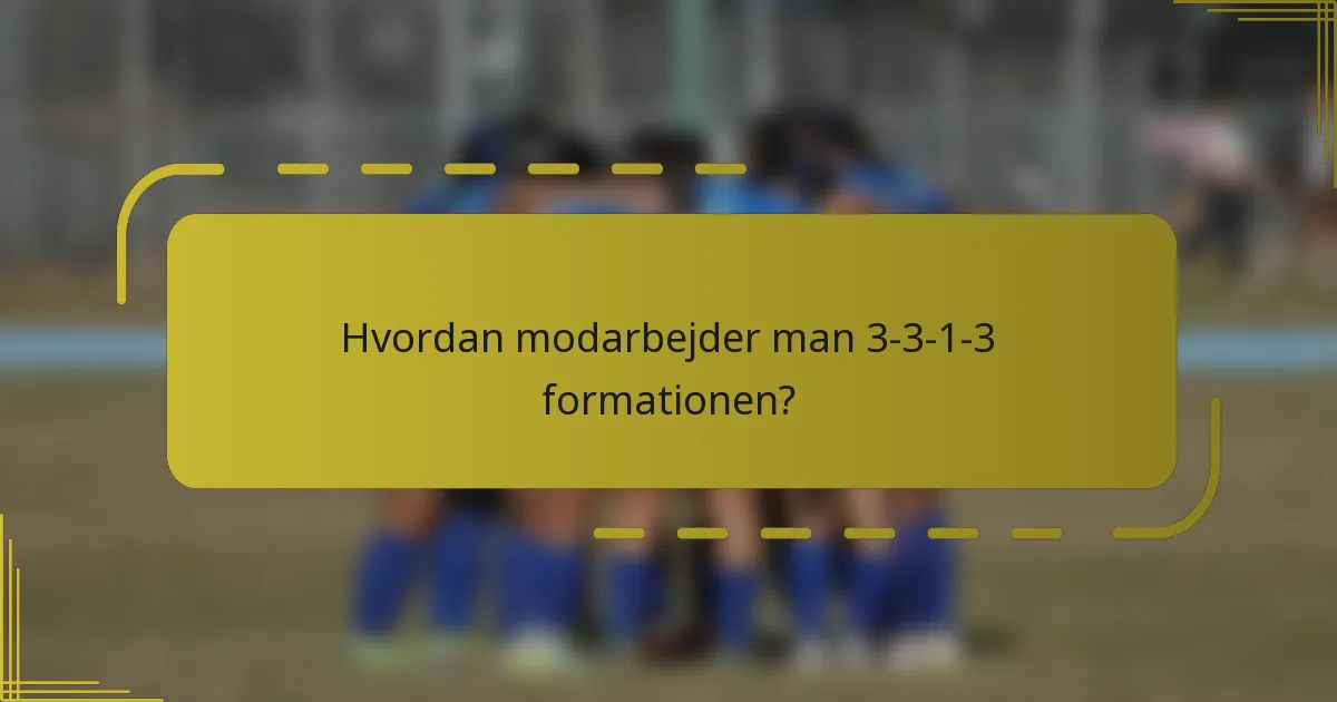 Hvordan modarbejder man 3-3-1-3 formationen?
