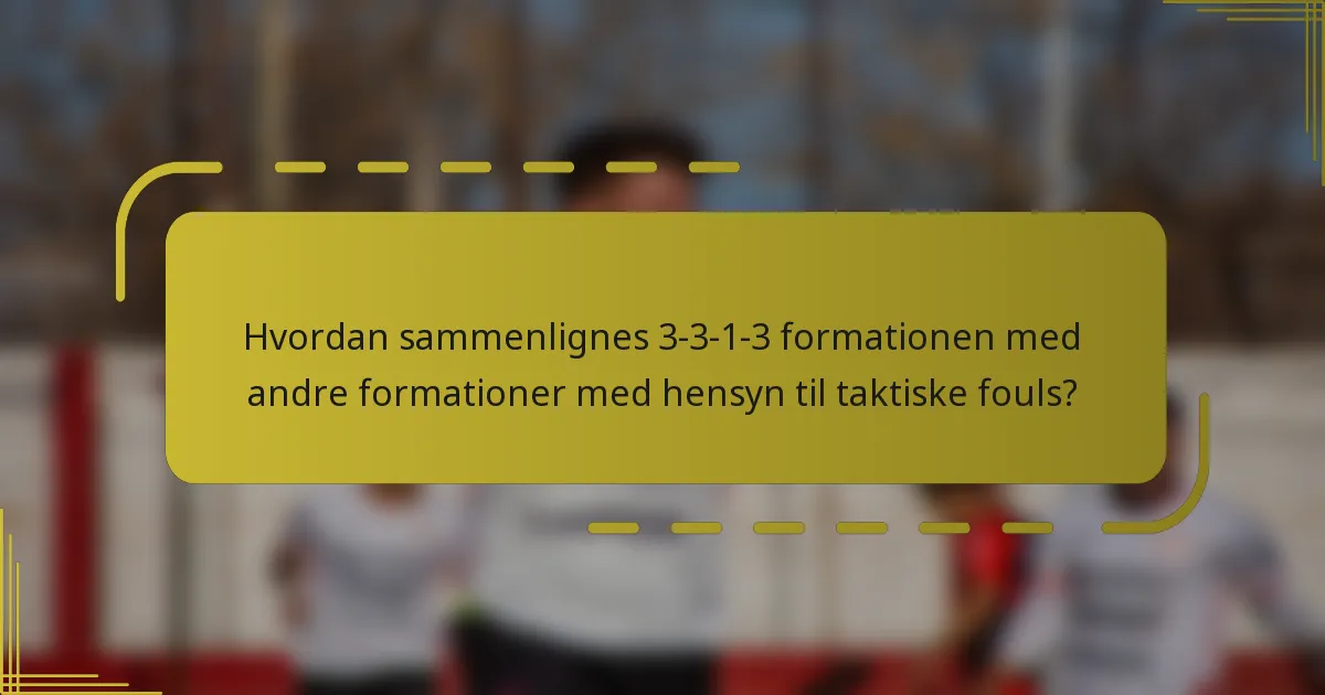 Hvordan sammenlignes 3-3-1-3 formationen med andre formationer med hensyn til taktiske fouls?