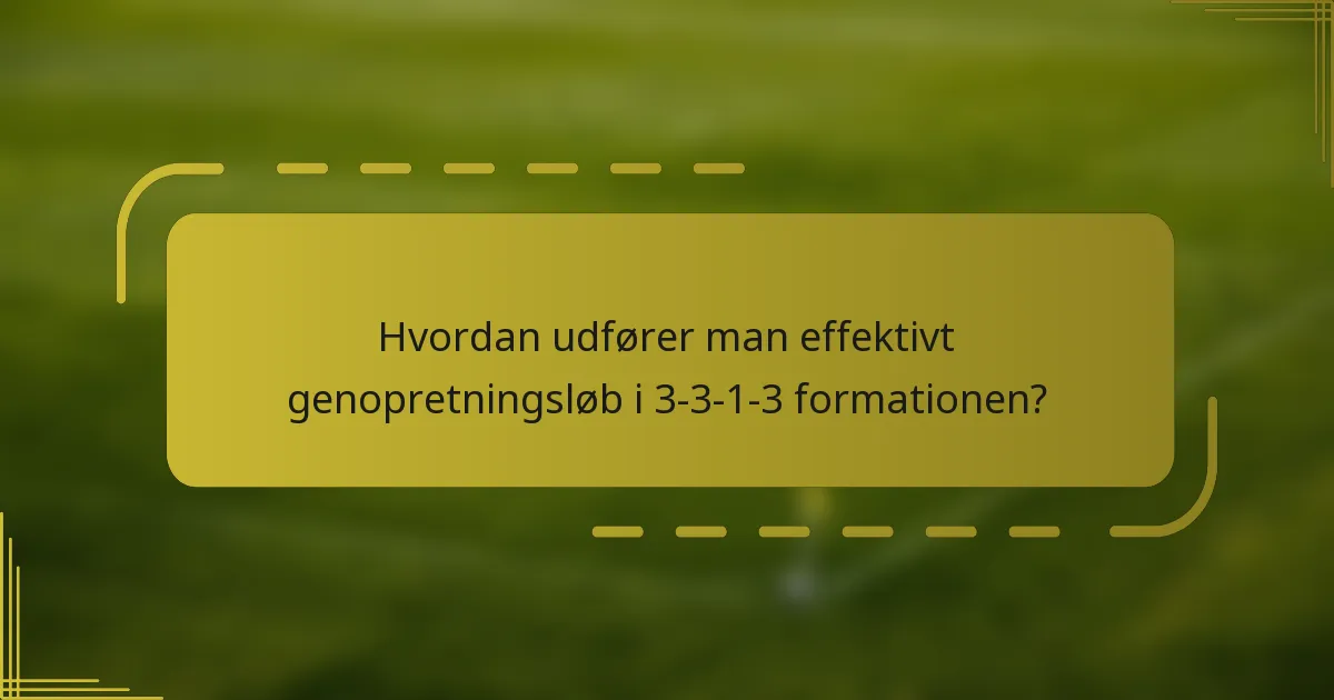 Hvordan udfører man effektivt genopretningsløb i 3-3-1-3 formationen?