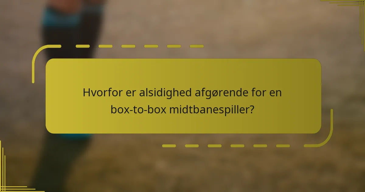 Hvorfor er alsidighed afgørende for en box-to-box midtbanespiller?